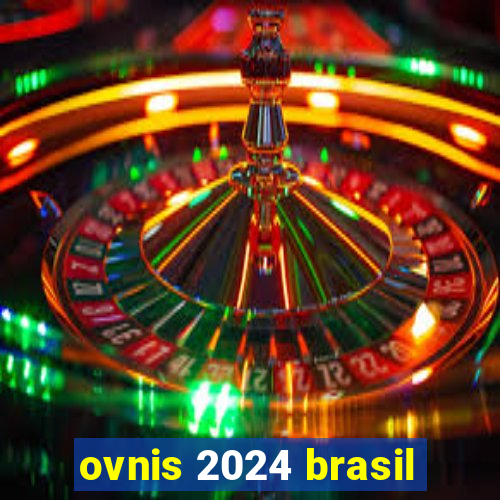 ovnis 2024 brasil